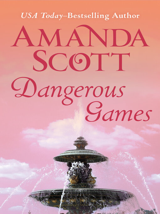 Title details for Dangerous Games by Amanda Scott - Available